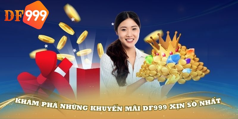 Cách nhận khuyến mãi DF999 đơn giản