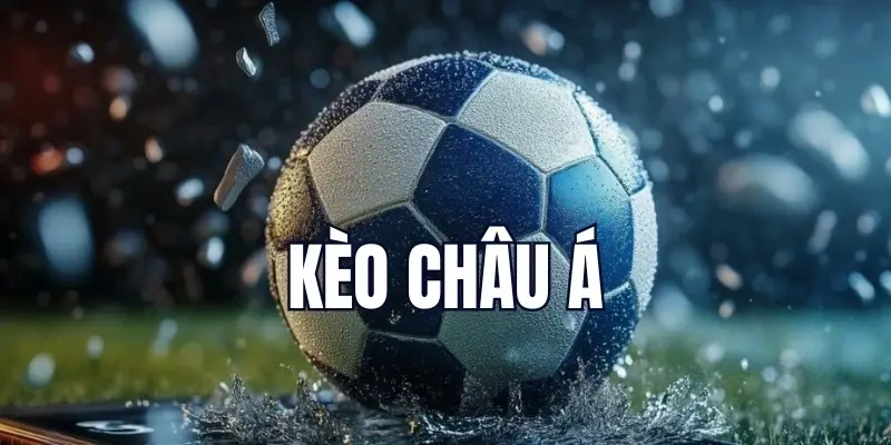 Kèo nhà cái châu Á hay còn gọi là kèo chấp