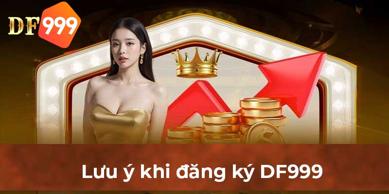 Lưu ý khi đăng ký DF999