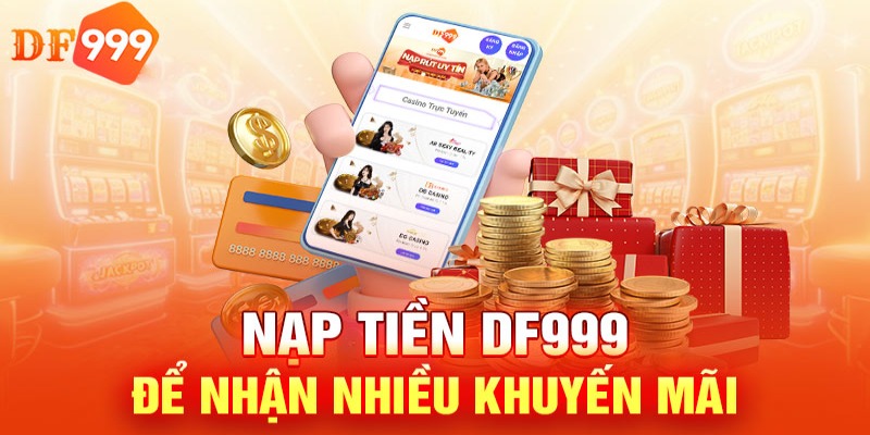 Nạp tiền nhận khuyến mãi tại DF999