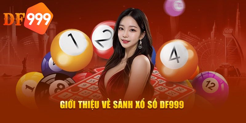 Tham gia xổ số DF999 đổi thưởng lớn